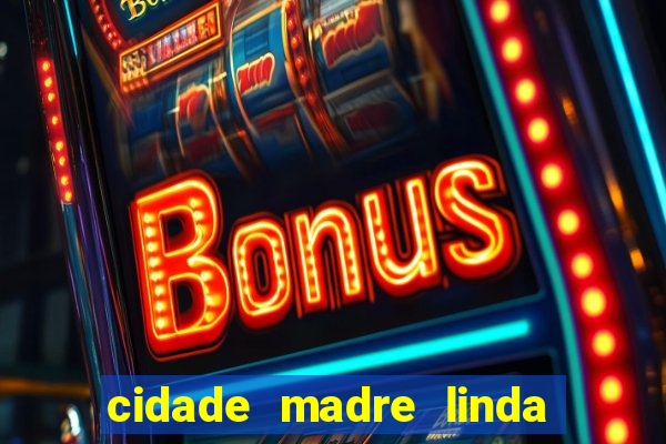 cidade madre linda estados unidos